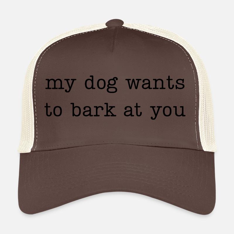 Mon chien veut aboyer après toi Casquette trucker 