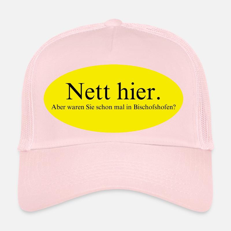 Nett hier aber waren Sie schon mal Bischofshofen? Trucker Cap
