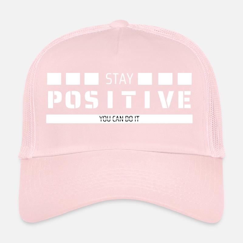 Stay Positive You can do it Trucker Cap