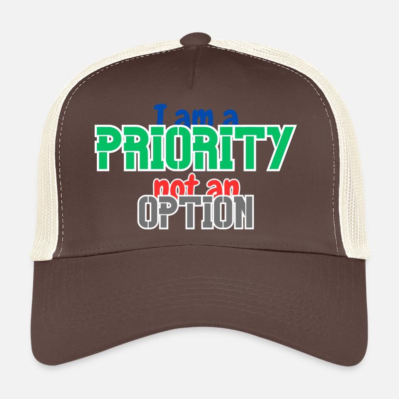 Priority not option Trucker Cap