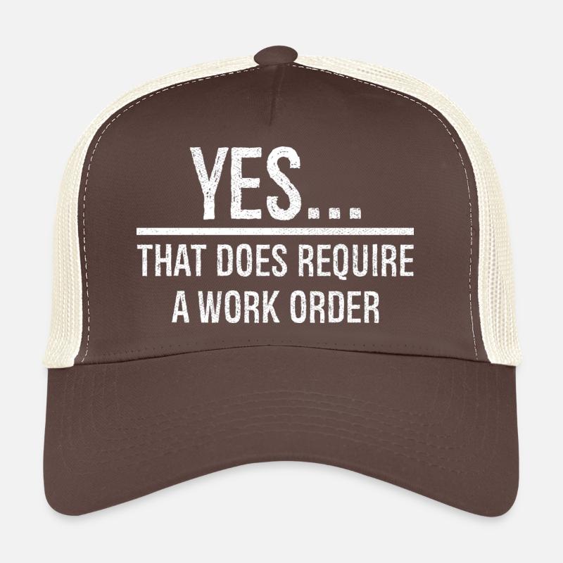 yes that does require a work order Trucker Cap