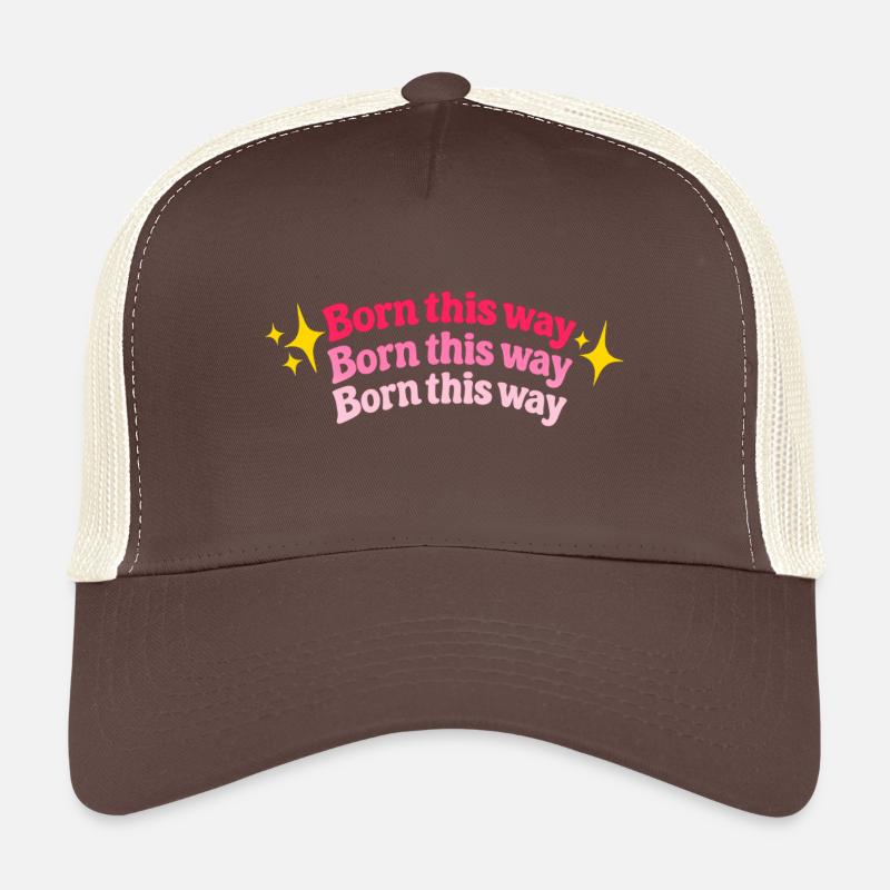 Born this way Trucker Cap