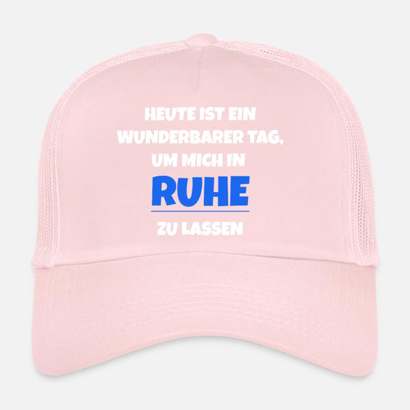 Heute ist ein wunderbarer Tag Ruhe Trucker Cap