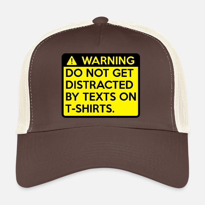 Warning: do not get distracted Trucker Cap