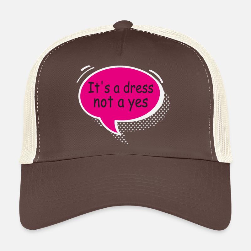 It’s a Dress Not a Yes Statement Design Casquette trucker 