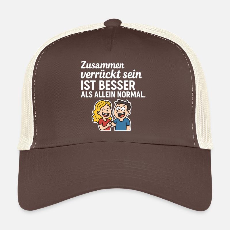 Humorous quote: Being crazy together Trucker Cap
