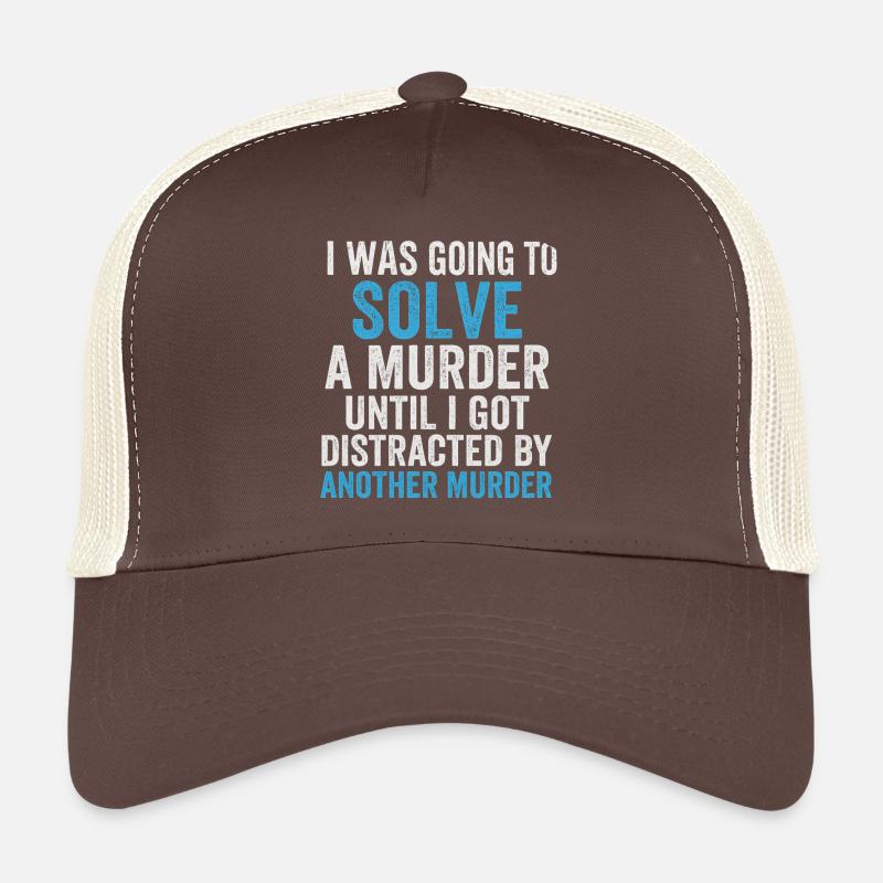 Solve murder until second murder Trucker Cap
