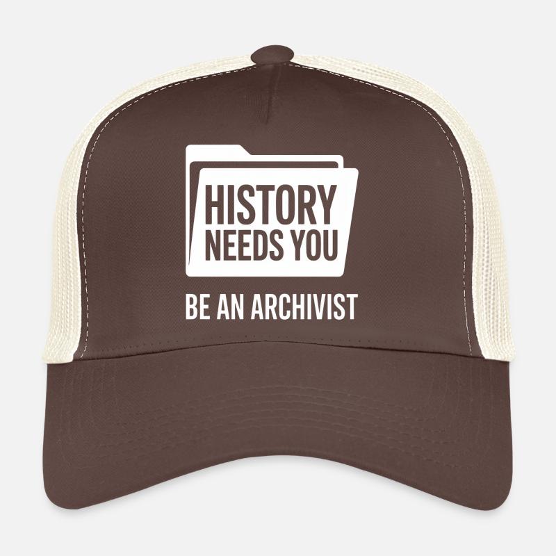 Be An Archivist: History Needs You Trucker Cap
