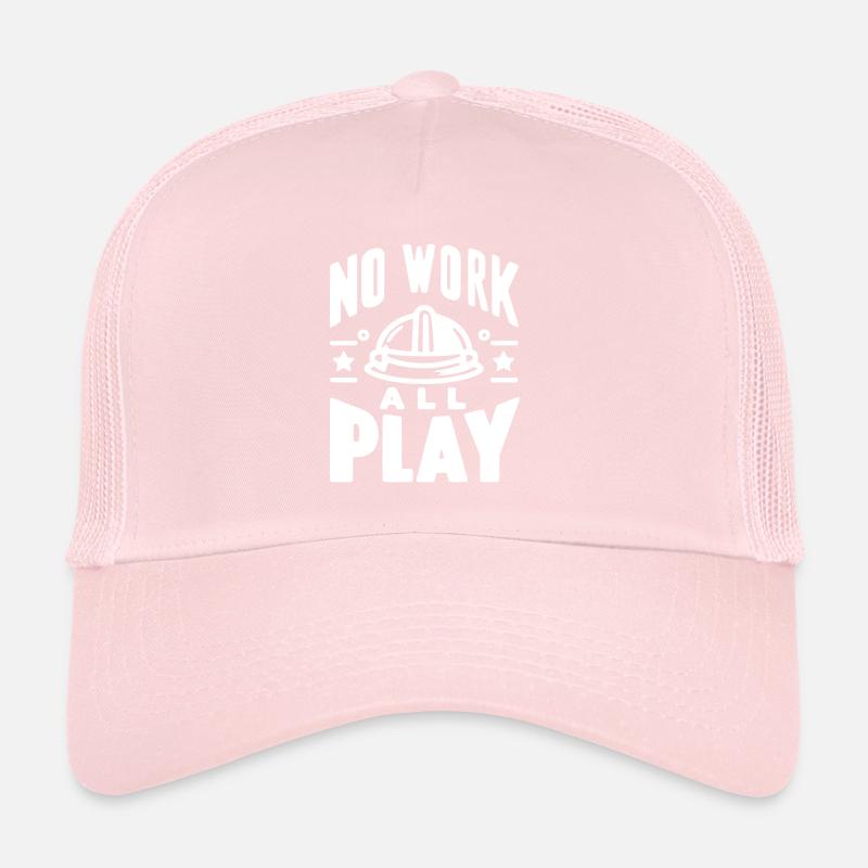 No Work All Play Trucker Cap