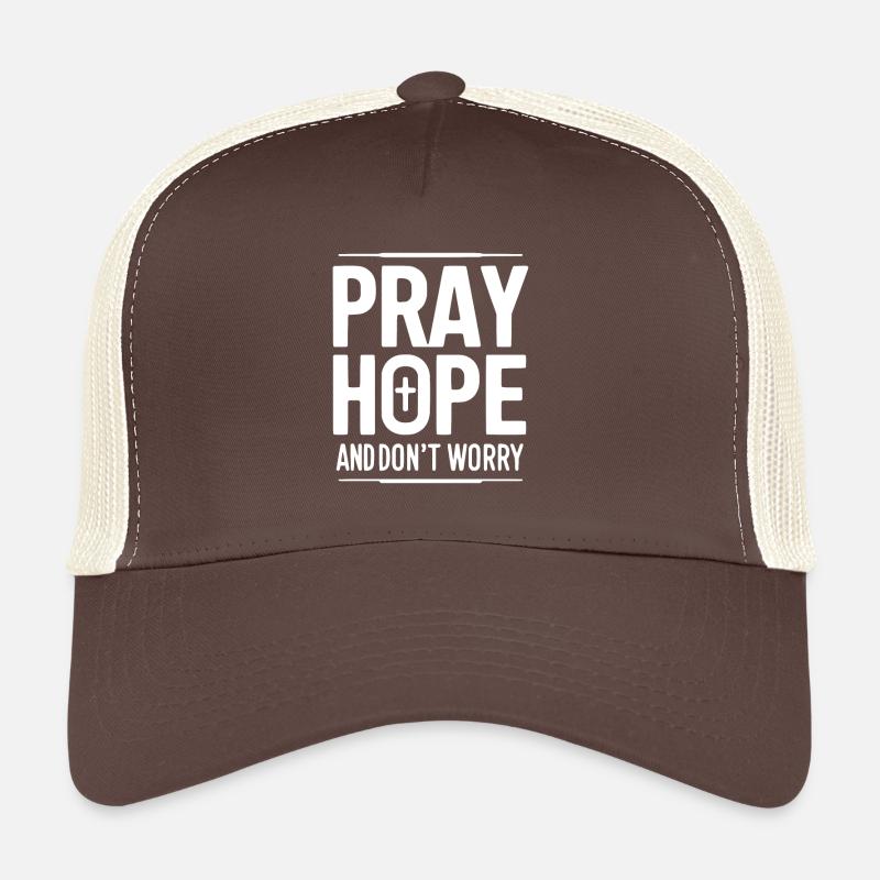 Priez l’espoir et ne vous inquiétez pas Casquette trucker 