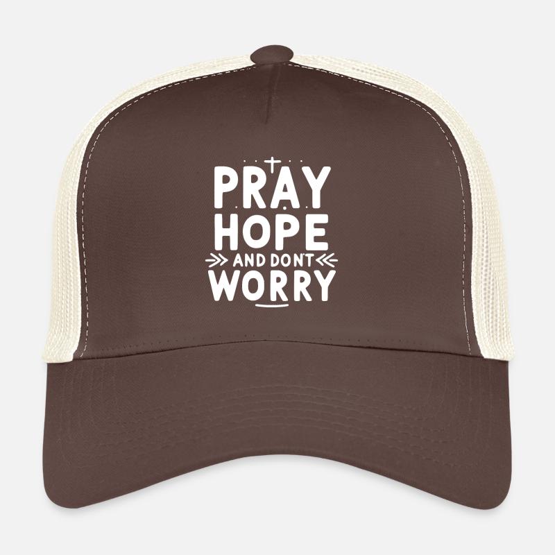 Bete, hoffe und mach dir keine Sorgen Trucker Cap