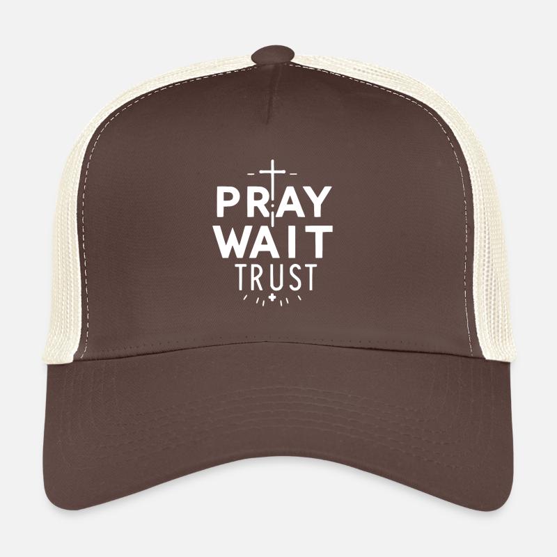Pray Wait Trust Trucker Cap