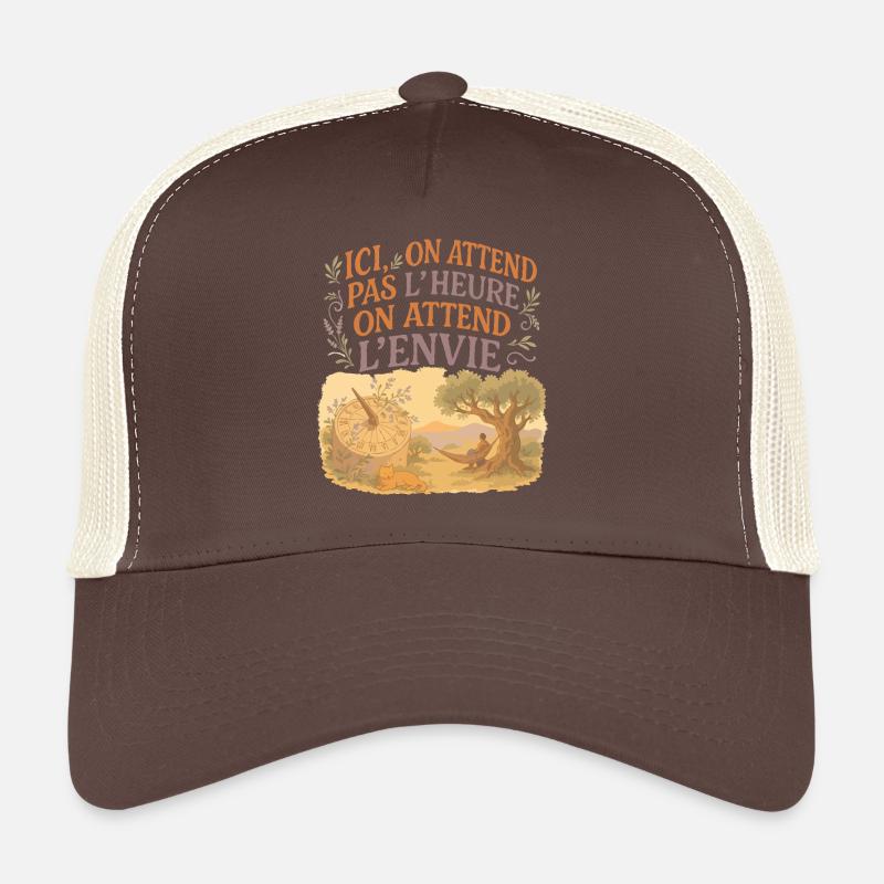 Ici on attend pas l'heure on attend l'envie Casquette trucker 