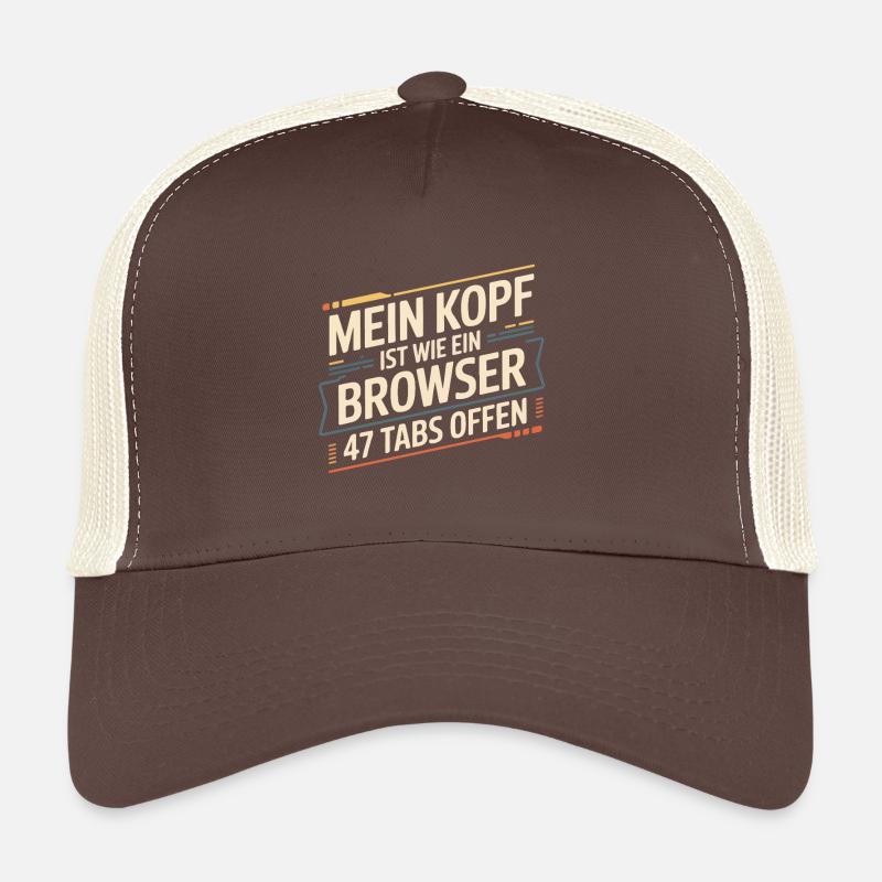 Mein Kopf ist wie ein Browser – 47 Tabs offen Trucker Cap