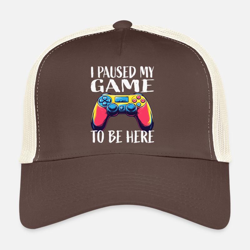 Paused My Game To Be Here Trucker Cap
