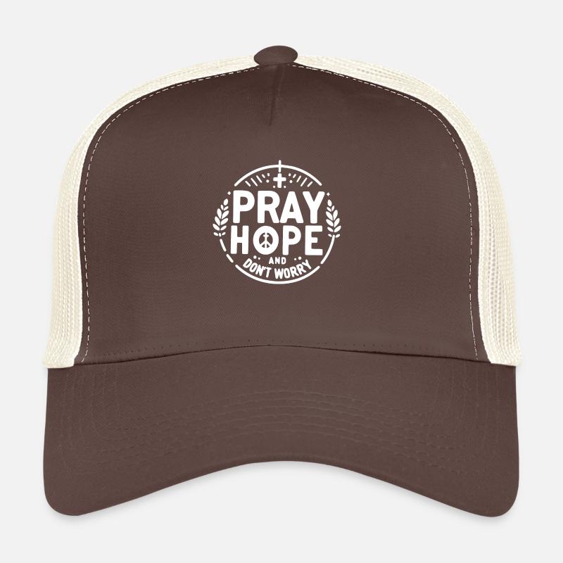 Priez l’espoir et ne vous inquiétez pas Casquette trucker 