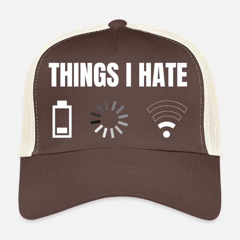 things i hate connection power loading Trucker Cap