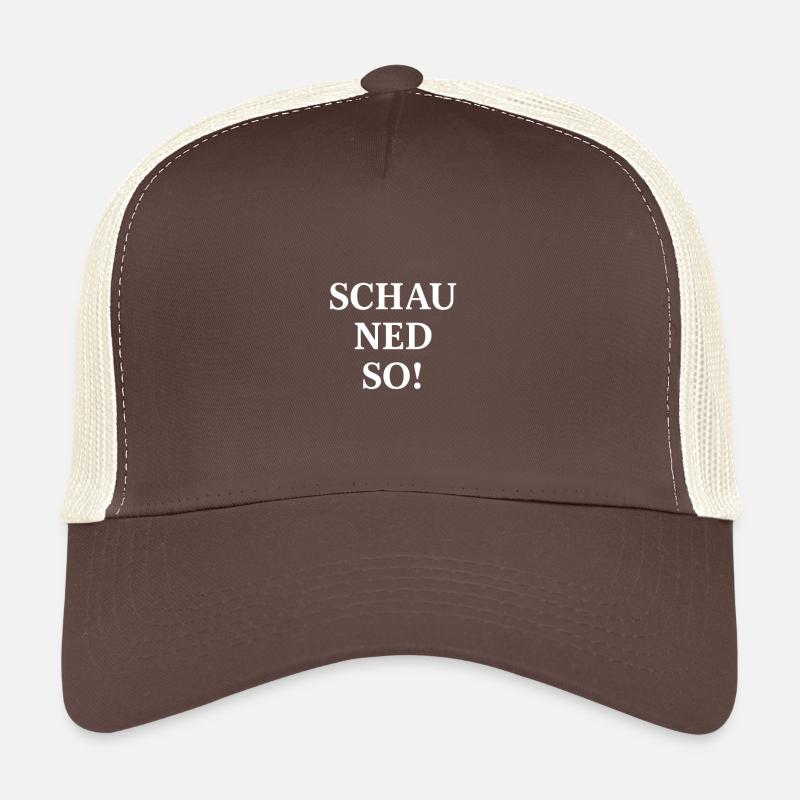 Schau ned so! Dialektischer Spruch Trucker Cap