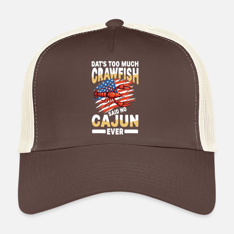 Dat's Too Much Crawfish Said No Cajun Ever Casquette trucker 