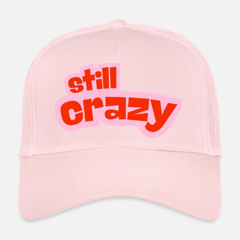 still crazy Trucker Cap