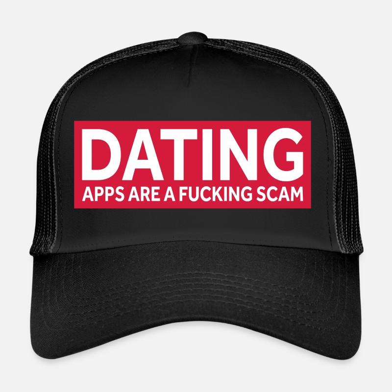 LES APPLICATIONS DE RENCONTRES SONT UNE D’ARNAQUE Casquette trucker 
