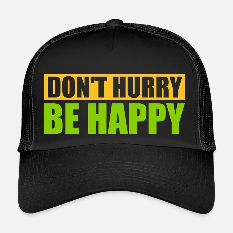 Ne vous dépêchez pas d’être heureux Casquette trucker 