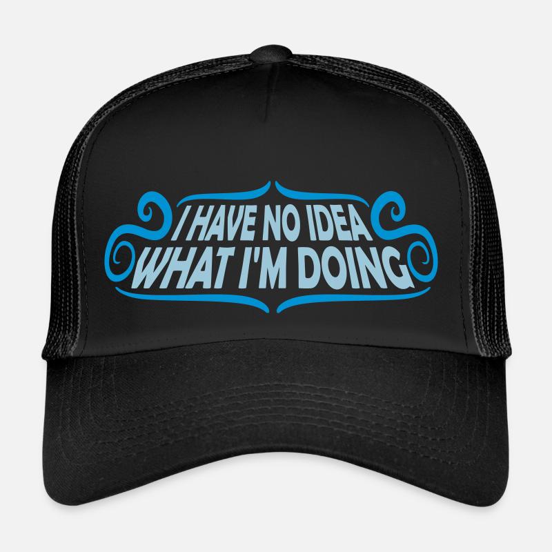 I Have No Idea Trucker Cap