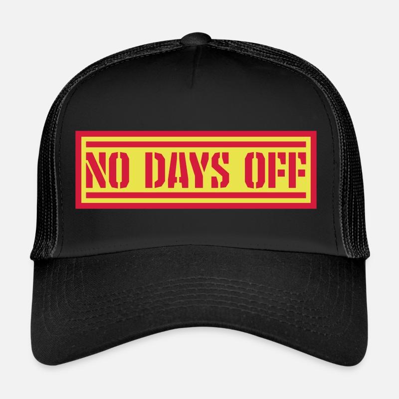no days off quote Trucker Cap