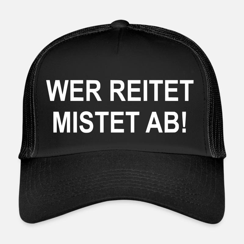 Wer reitet mistet ab - Trucker Cap - Schwarz/Schwarz