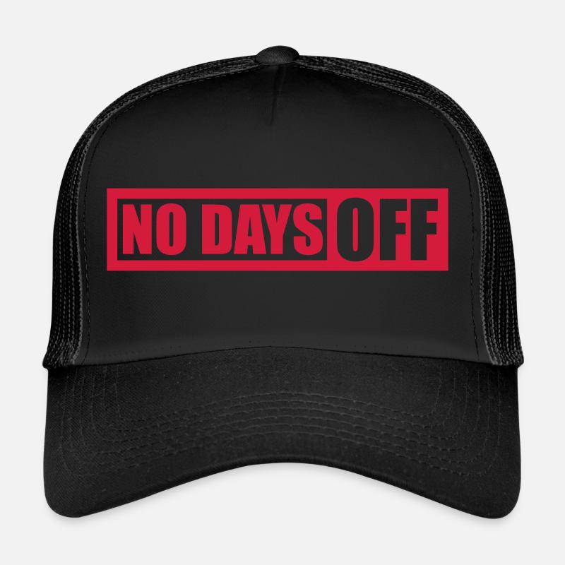no days off quote Trucker Cap