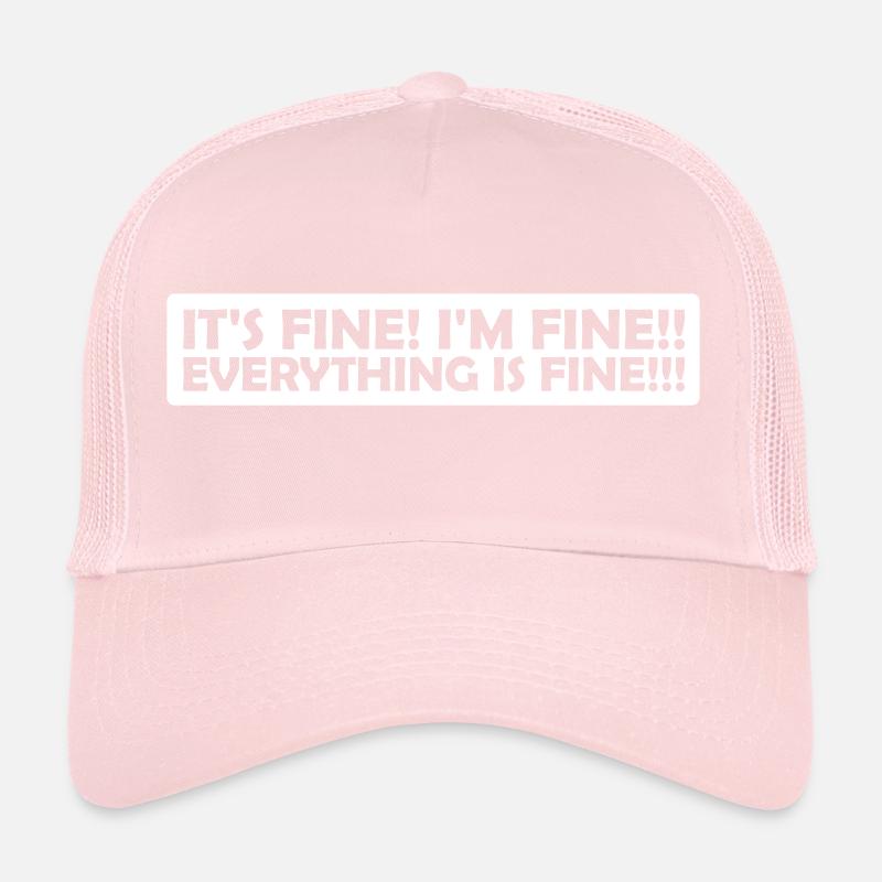 everything is fine quote Trucker Cap