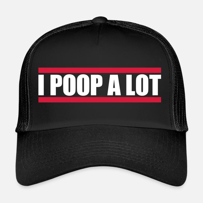 I poop a lot Trucker Cap