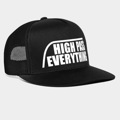 High Pass Everything - Trucker Cap