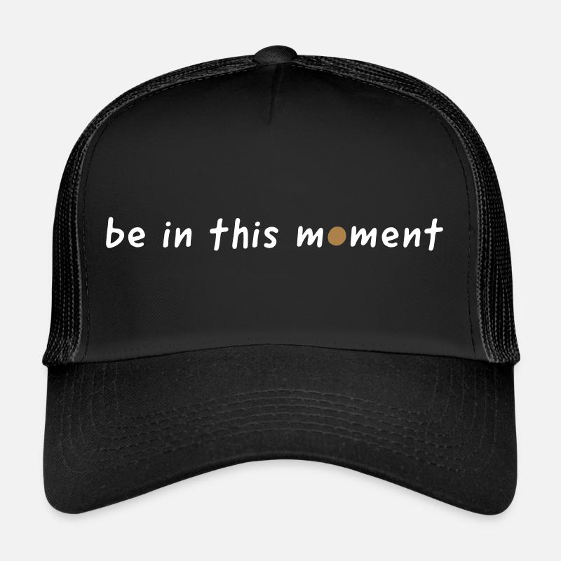 Soyez dans le moment présent Casquette trucker 
