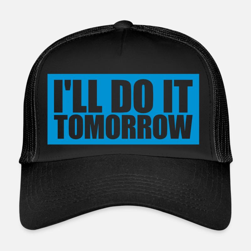 do it tomorrow quote Trucker Cap