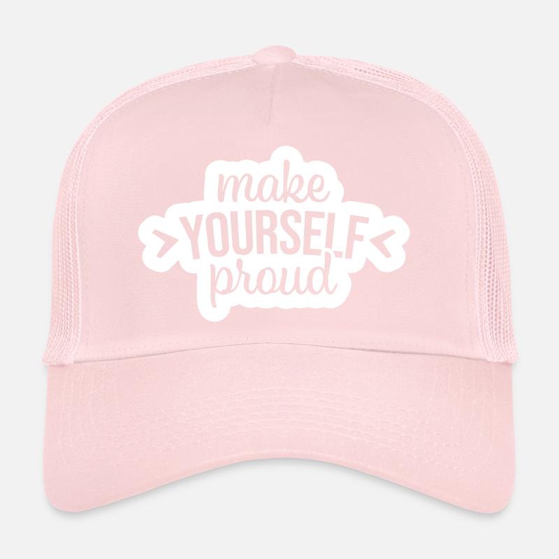 make yourself proud quote Trucker Cap