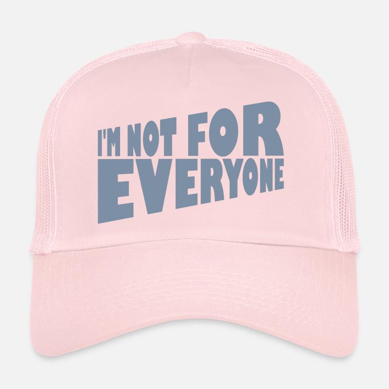 Im not for everyone Trucker Cap