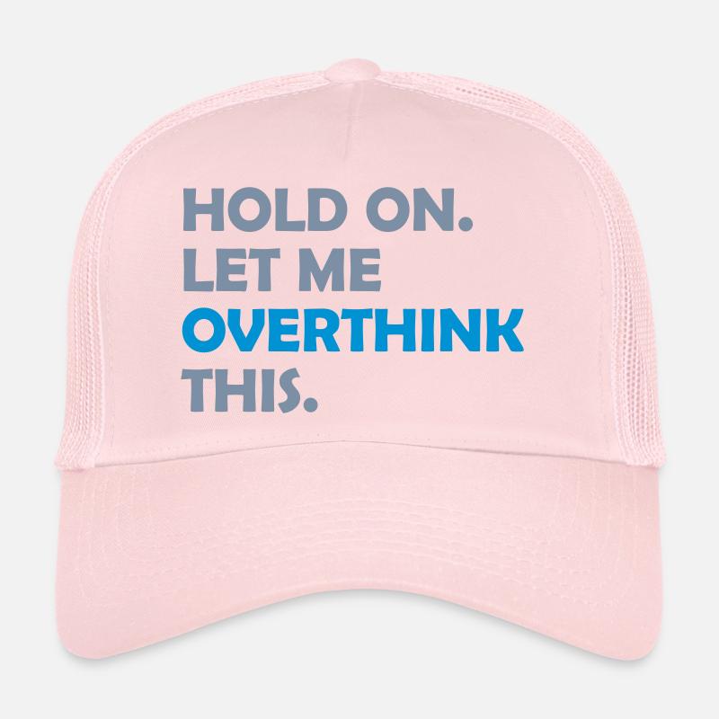Let me overthink this Trucker Cap