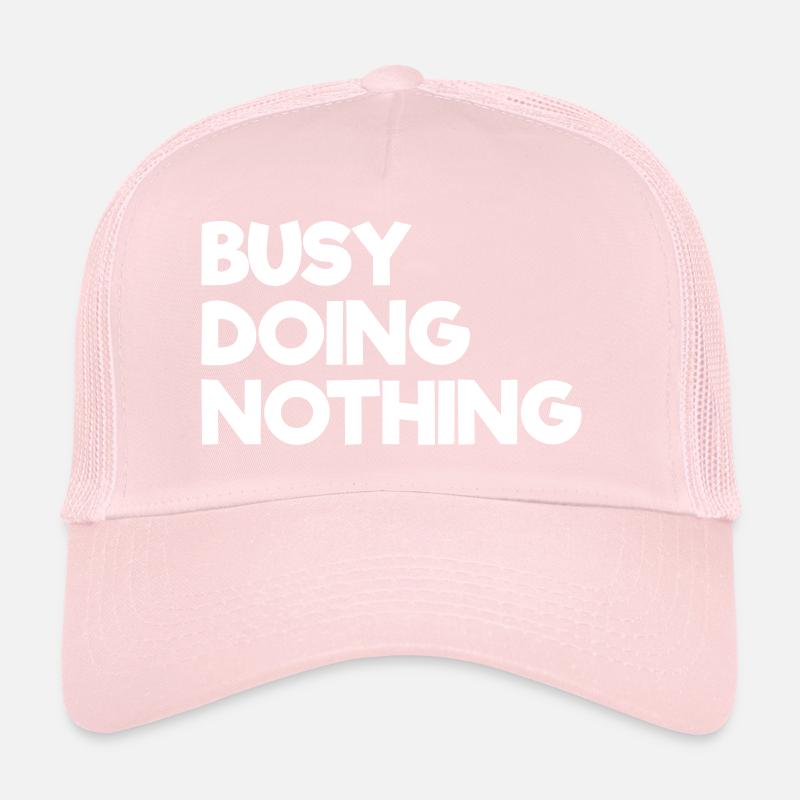 Busy Doing Nothing Trucker Cap