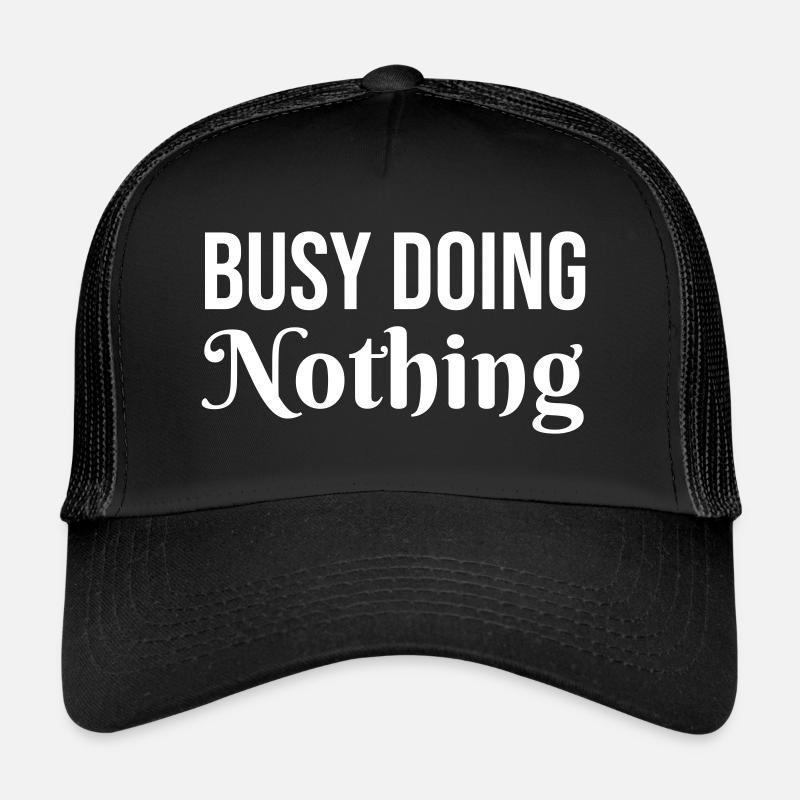 Beschäftigt mit Nichtstun Trucker Cap