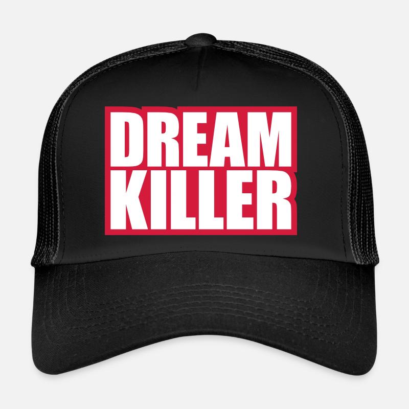 dream killer Pessimisten Zitat Trucker Cap