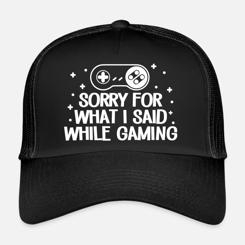 Sorry For I Said While Gaming Trucker Cap