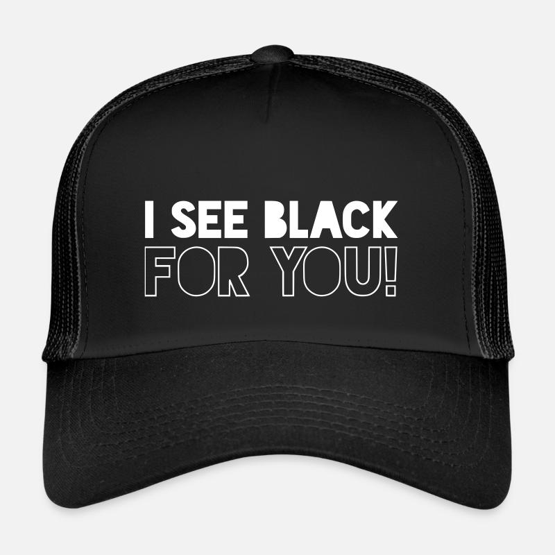 I SEE BLACK FOR YOU - Trucker Cap - black/black