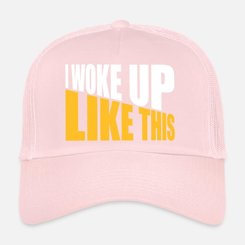 woke up like this Trucker Cap