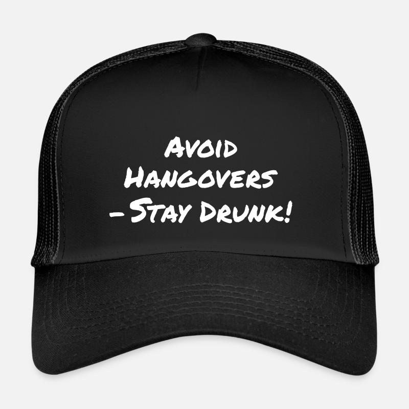 Évitez la gueule de bois - Restez ivre Casquette trucker 