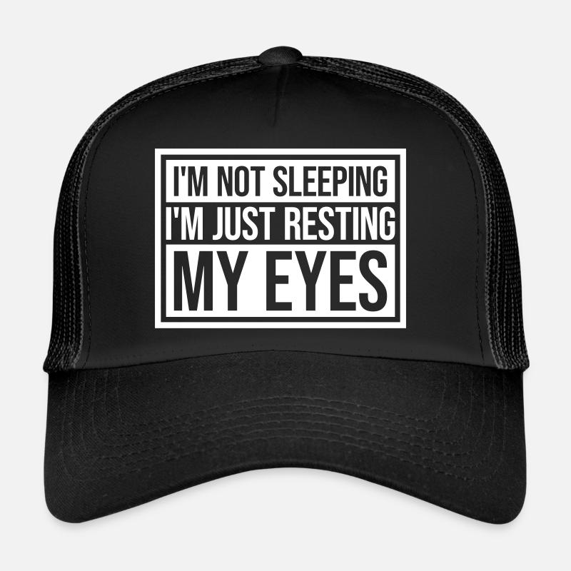 im not sleeping quote Trucker Cap