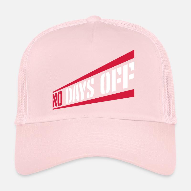 no days off quote Trucker Cap