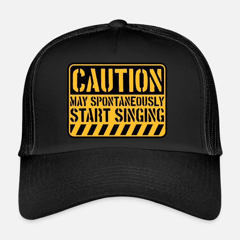 may spontaneously start singing Trucker Cap