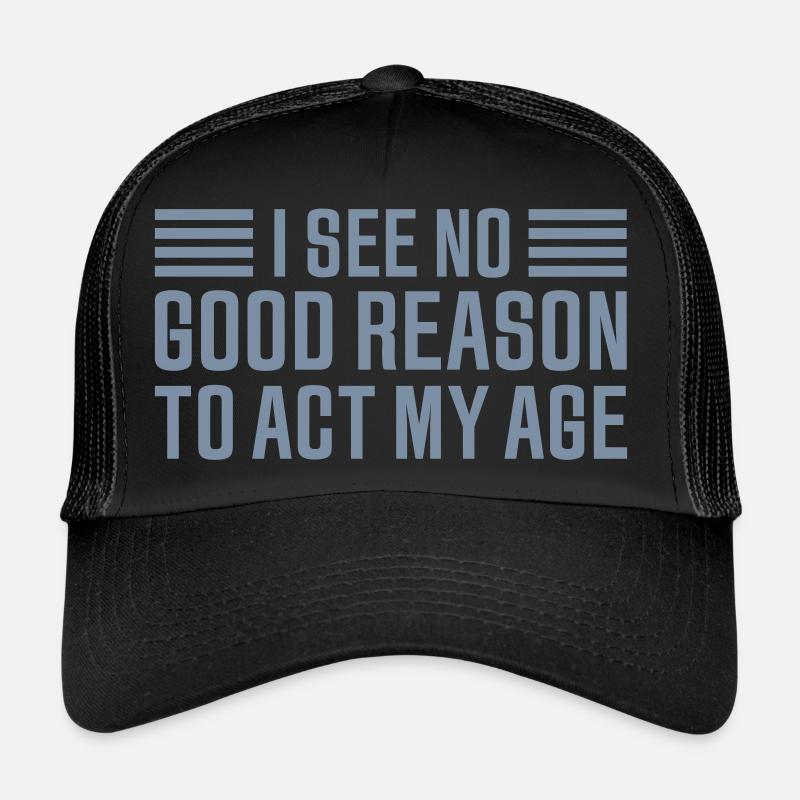 to act my age Trucker Cap
