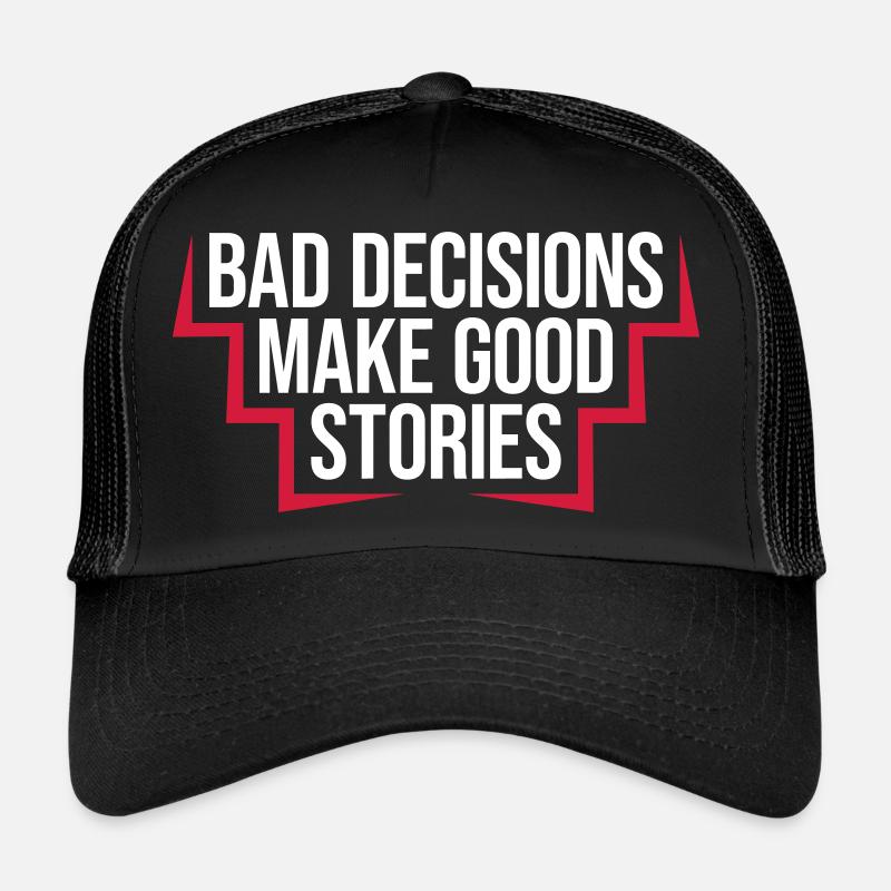Mauvaises décisions Bonnes histoires Casquette trucker 